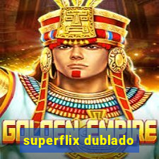 superflix dublado